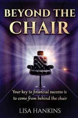 Beyond the Chair: Your key to financial success is to come from behind the chair Limited Time