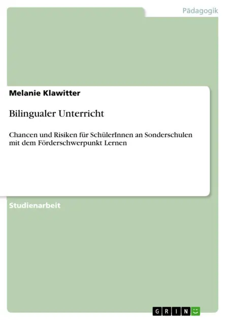 Last Chance Bilingualer Unterricht: Chancen und Risiken für SchülerInnen an Sonderschulen mit dem Förderschwerpunkt Lernen