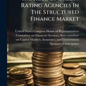 The Role Of Credit Rating Agencies In The Structured Finance Market Special Offer