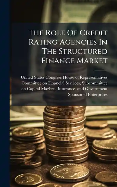 The Role Of Credit Rating Agencies In The Structured Finance Market Special Offer