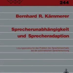 Deal Sprecherunabhï¿½ngigkeit und Sprecheradaption: Lï¿½sungsansï¿½tze fï¿½r das Problem des Sprecherwechsels bei der automatischen Spracherkennung