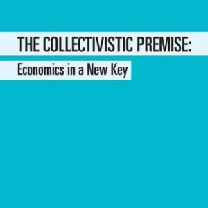 The Collectivistic Premise: Economics in a New Key Premium