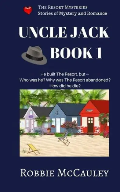 The Resort Mysteries. Uncle Jack Book 1: A continuing series of stories of mystery and romance Must Have