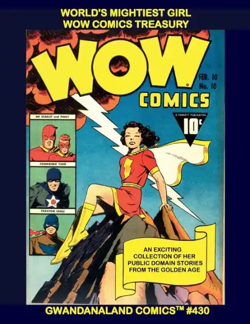 Professional Grade World's Mightiest Girl - Wow Comics Treasury: Gwandanaland Comics #430 -- The Largest Public Domain Collection of the Golden Age Heroine!