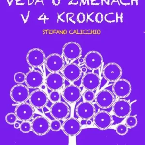 VEDA O ZMENÁCH V 4 KROKOCH: Stratégie a operacné techniky na pochopenie toho, ako dosiahnut významné zmeny vo svojom zivote a udrzat ich v priebehu casu Express Delivery