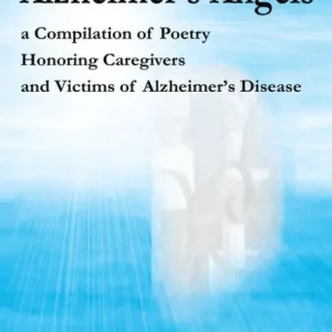 Alzheimer's Angels: a Compilation of Poetry Honoring Caregivers and Victims of Alzheimer's Disease Budget