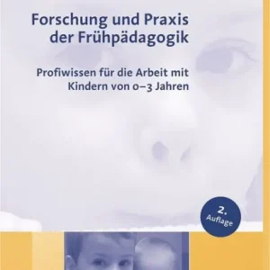 Forschung und Praxis der Frühpädagogik: Profiwissen für die Arbeit mit Kindern von 0-3 Jahren Price Cut