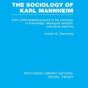 Holiday Sale The Sociology of Karl Mannheim (RLE Social Theory): With a Bibliographical Guide to the Sociology of Knowledge, Ideological Analysis, and Social Planning
