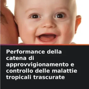Performance della catena di approvvigionamento e controllo delle malattie tropicali trascurate Don’t Miss Out