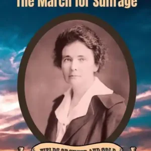 Direct From Factory Anne Martin: The March for Suffrage