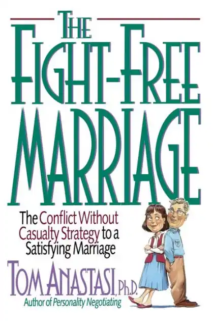 Fight-Free Marriage: The Conflict without Casualty Strategy to a Satisfying Marriage Crafted