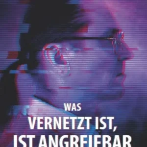 Special Offer Was vernetzt ist, ist angreifbar: Wie Geheimdienste und Kriminelle uns im Netz infiltrieren