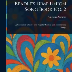 Beadle's Dime Union Song Book No. 2 Save Now