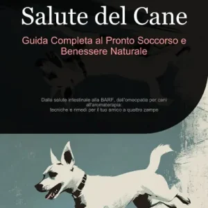 One Day Deal Salute del Cane: Guida Completa al Pronto Soccorso e Benessere Naturale (Cane (IT), #2)