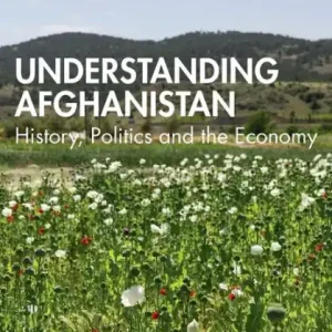 Fast Shipping Understanding Afghanistan: History, Politics and the Economy