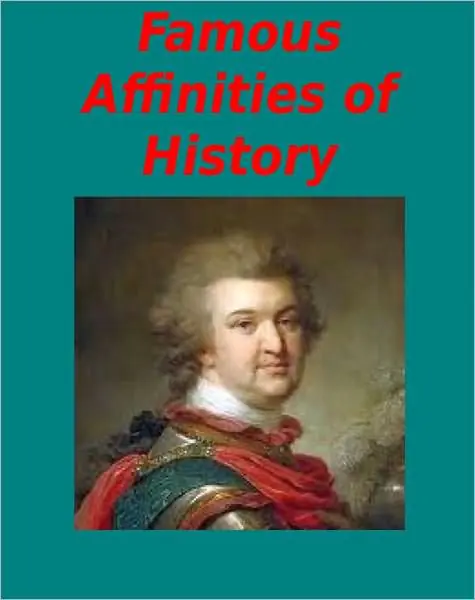 Famous Affinities of History All 4 volumes (Illustrated) Direct From Manufacturer