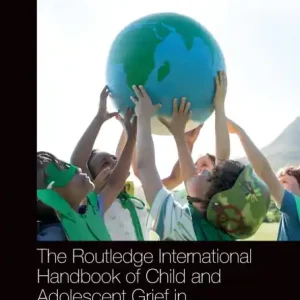 Special Offer The Routledge International Handbook of Child and Adolescent Grief in Contemporary Contexts