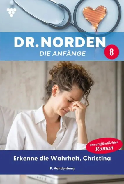 Modern Erkenne die Wahrheit, Christina: Dr. Norden - Die Anfänge 8 - Arztroman