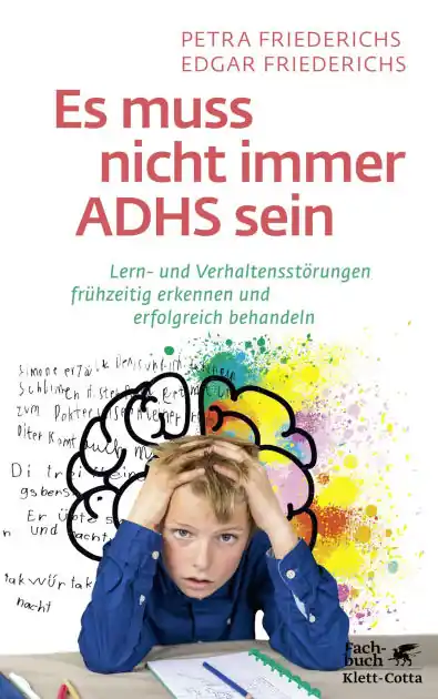 Viral Es muss nicht immer ADHS sein: Lern- und Verhaltensstörungen frühzeitig erkennen und erfolgreich behandeln
