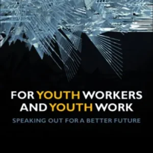 For Youth Workers and Youth Work: Speaking Out for a Better Future Special Discount