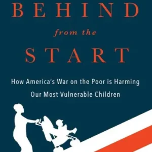 Behind from the Start: How America's War on the Poor is Harming Our Most Vulnerable Children Mega Sale