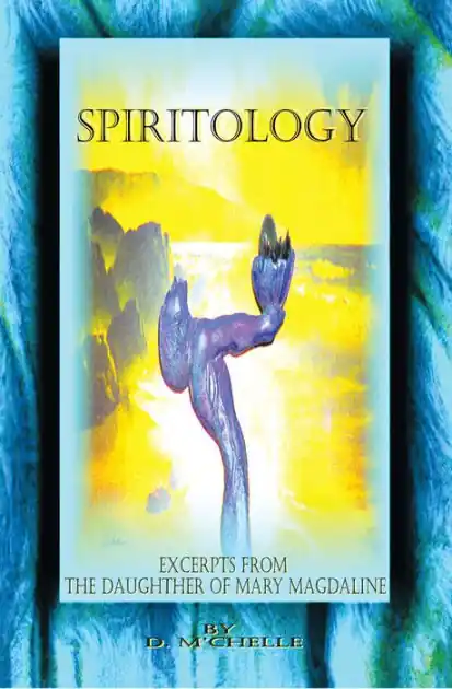 Spiritology: Excerpts From The Daughter Of Mary Magdaline Hassle-Free Returns