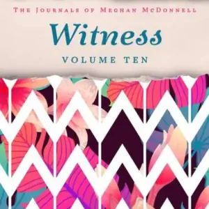 Witness: Volume Ten (The Journals of Meghan McDonnell, #10) Super Sale