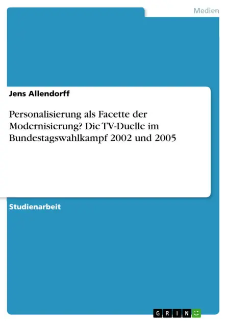 Personalisierung als Facette der Modernisierung? Die TV-Duelle im Bundestagswahlkampf 2002 und 2005 Best Price