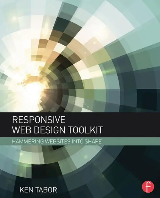 Responsive Web Design Toolkit: Hammering Websites Into Shape Buy Online