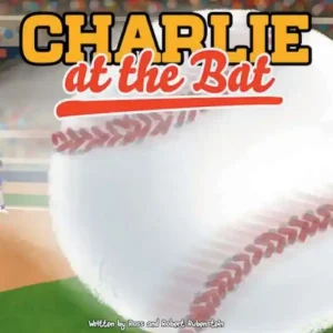 CHARLIE AT THE BAT: A Kicker Legs Story Certified