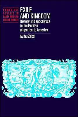 Exile and Kingdom: History and Apocalypse in the Puritan Migration to America New Release