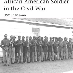 African American Soldier in the Civil War: USCT 1862-66 New Arrival