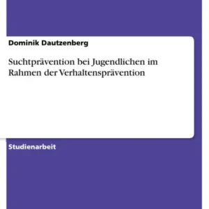 Crafted Suchtprävention bei Jugendlichen im Rahmen der Verhaltensprävention