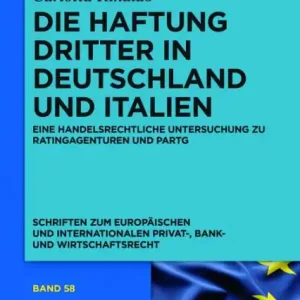 Die Haftung Dritter in Deutschland und Italien: Eine handelsrechtliche Untersuchung zu Ratingagenturen und PartG Time-Limited
