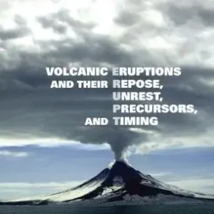 Grab Now Volcanic Eruptions and Their Repose, Unrest, Precursors, and Timing