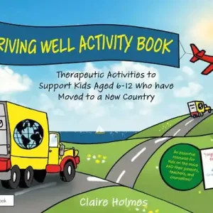 Arriving Well Activity Book: Therapeutic Activities to Support Kids Aged 6-12 who have Moved to a New Country Next Day Delivery