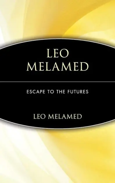 Leo Melamed: Escape to the Futures Money Back Guarantee