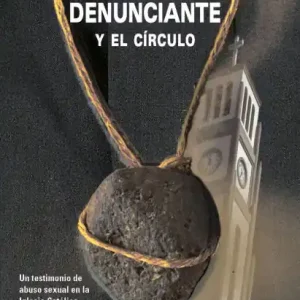 El denunciante y el círculo. Un testimonio de abuso sexual en la Iglesia Católica, Región de Valparaíso Special Offer