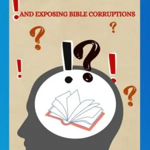 Best Seller Addressing Alleged Bible Contradictions And Exposing Bible Corruptions (The Apologetic Series, #2)