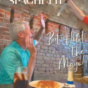 Must Have I'll Take Spaghetti, But Hold the Mayo!