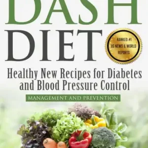 The Dash Diet Plan: Management and Prevention: Healthy New Recipes for Diabetes and Blood Pressure Control Flash Sale