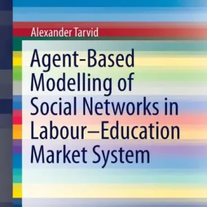 Modern Agent-Based Modelling of Social Networks in Labour-Education Market System