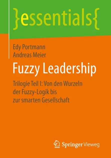 Last Chance Fuzzy Leadership: Trilogie Teil I: Von den Wurzeln der Fuzzy-Logik bis zur smarten Gesellschaft