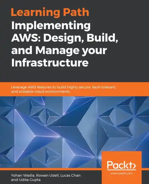 Handmade Implementing AWS: Design, Build, and Manage your Infrastructure: Leverage AWS features to build highly secure, fault-tolerant, and scalable cloud environments