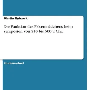 Direct From Manufacturer Die Funktion des Flötenmädchens beim Symposion von 530 bis 500 v. Chr.