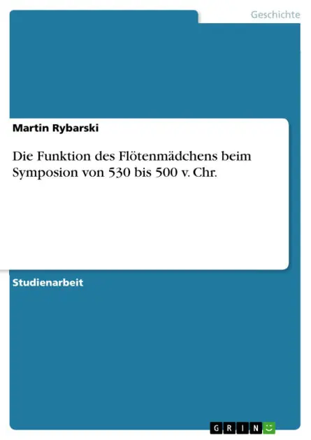 Direct From Manufacturer Die Funktion des Flötenmädchens beim Symposion von 530 bis 500 v. Chr.