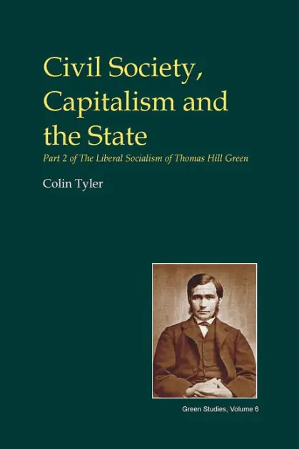 Discount Civil Society, Capitalism and the State: Part 2 of the Liberal Socialism of Thomas Hill Green