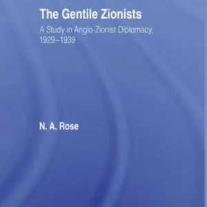 The Gentile Zionists: A Study in Anglo-Zionist Diplomacy 1929-1939 Best Seller