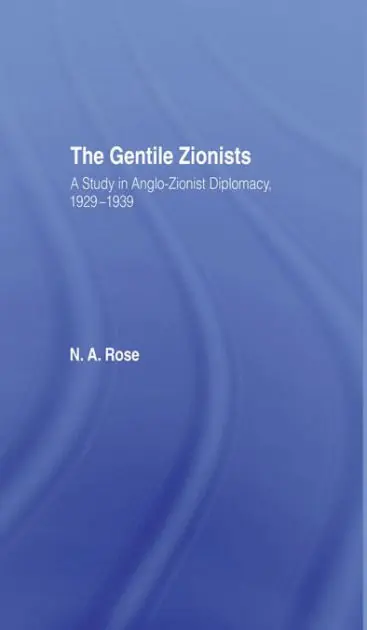The Gentile Zionists: A Study in Anglo-Zionist Diplomacy 1929-1939 Best Seller