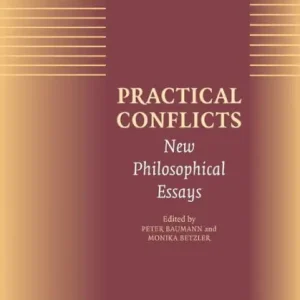Brand New Practical Conflicts: New Philosophical Essays